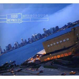 Todd Reynolds - Outerborough  CD